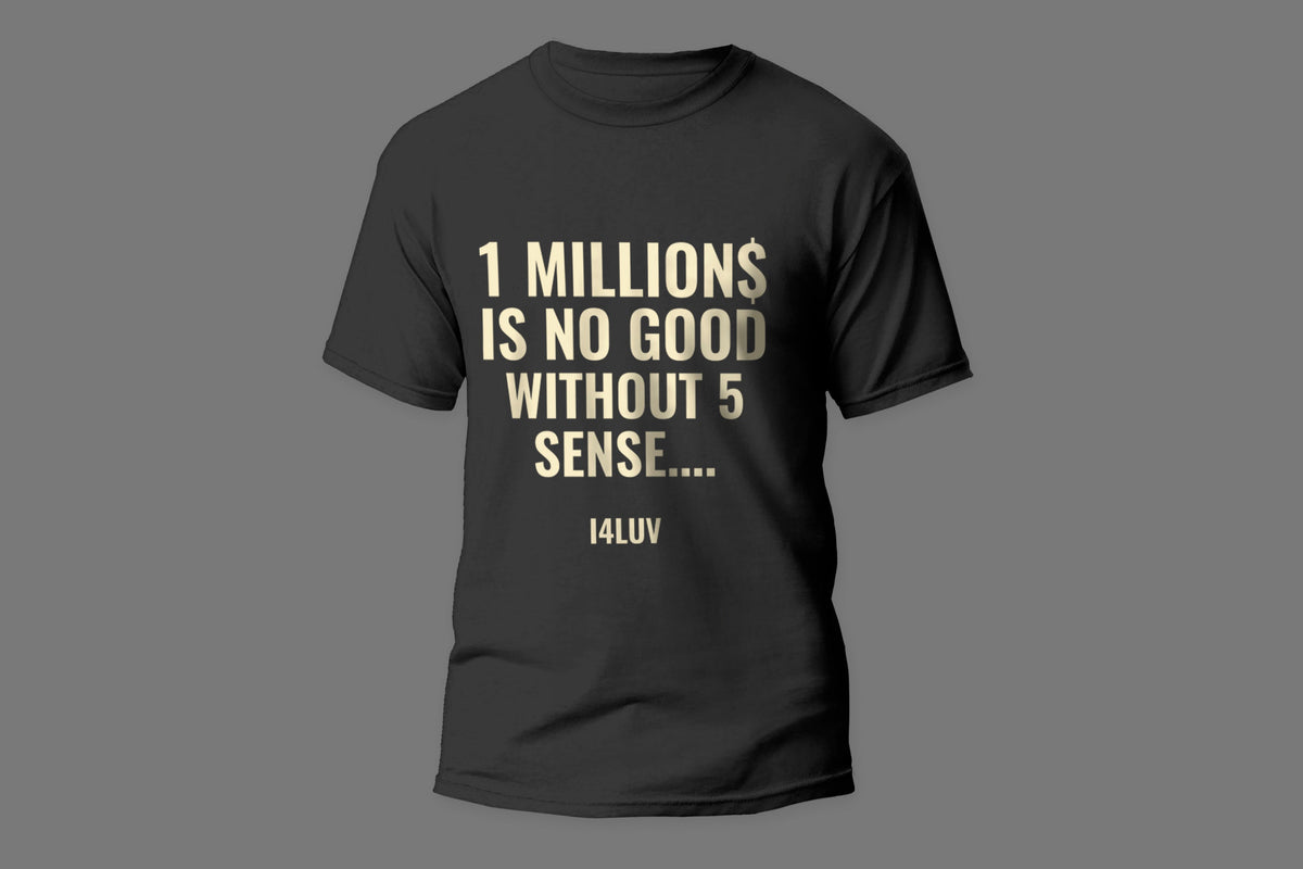 1 Million$ Without 5 Sense Graphic T-Shirt