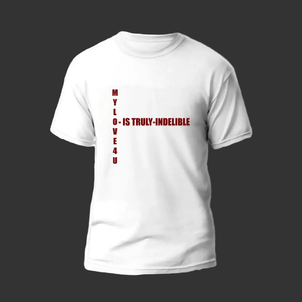 My Love 4 U Is Truly Indelible  T-Shirt